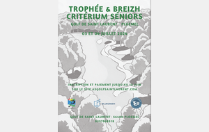 TROPHEE SENIORS 1, 2 et 3  & BREIZH TROPHY au GOLF de SAINT-LAURENT Mercredi 3 et Jeudi 4 juillet 2024